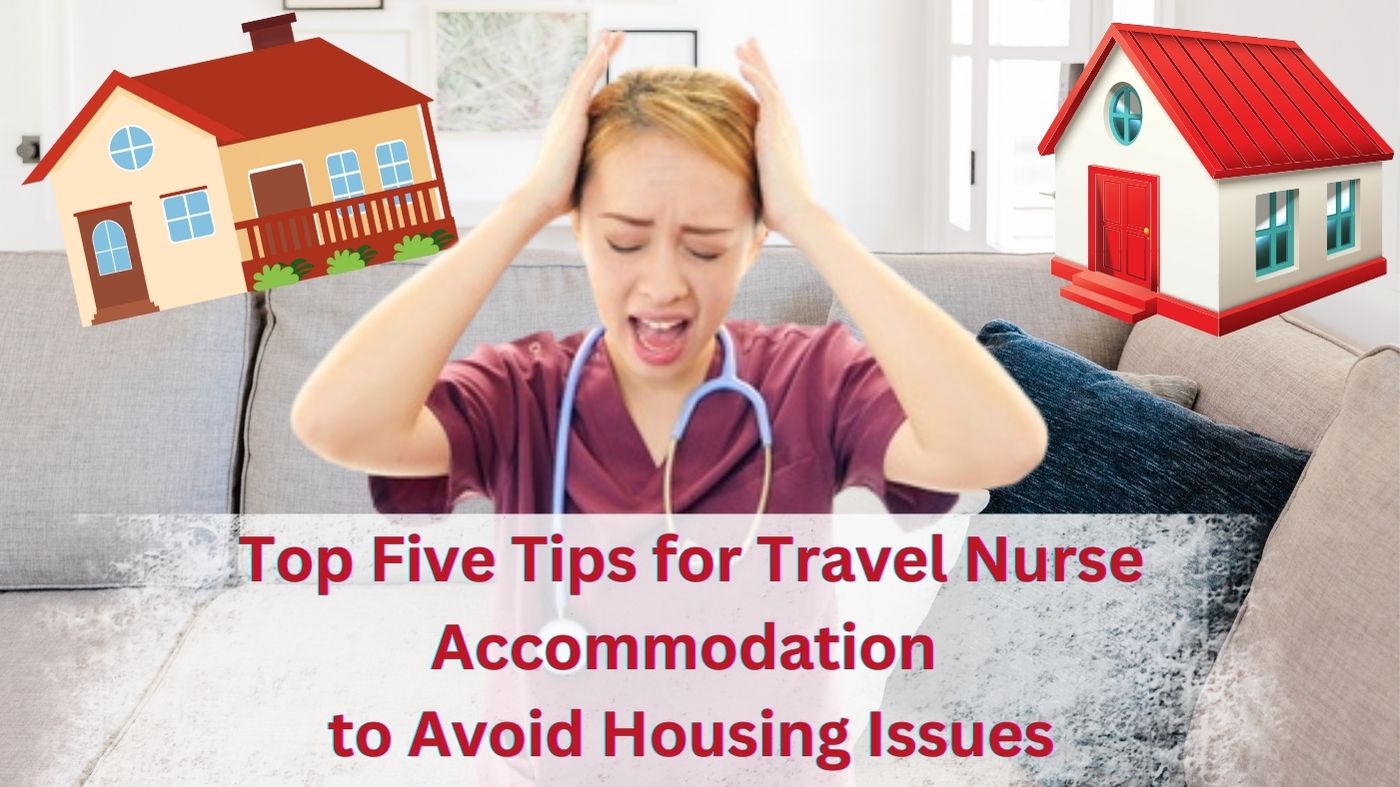 Top Five Tips for Travel Nurse Accommodation to Avoid Housing Issues