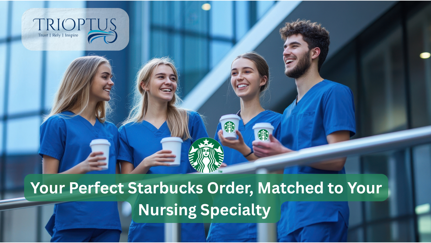 Your Perfect Starbucks Order, Matched to Your Nursing Specialty