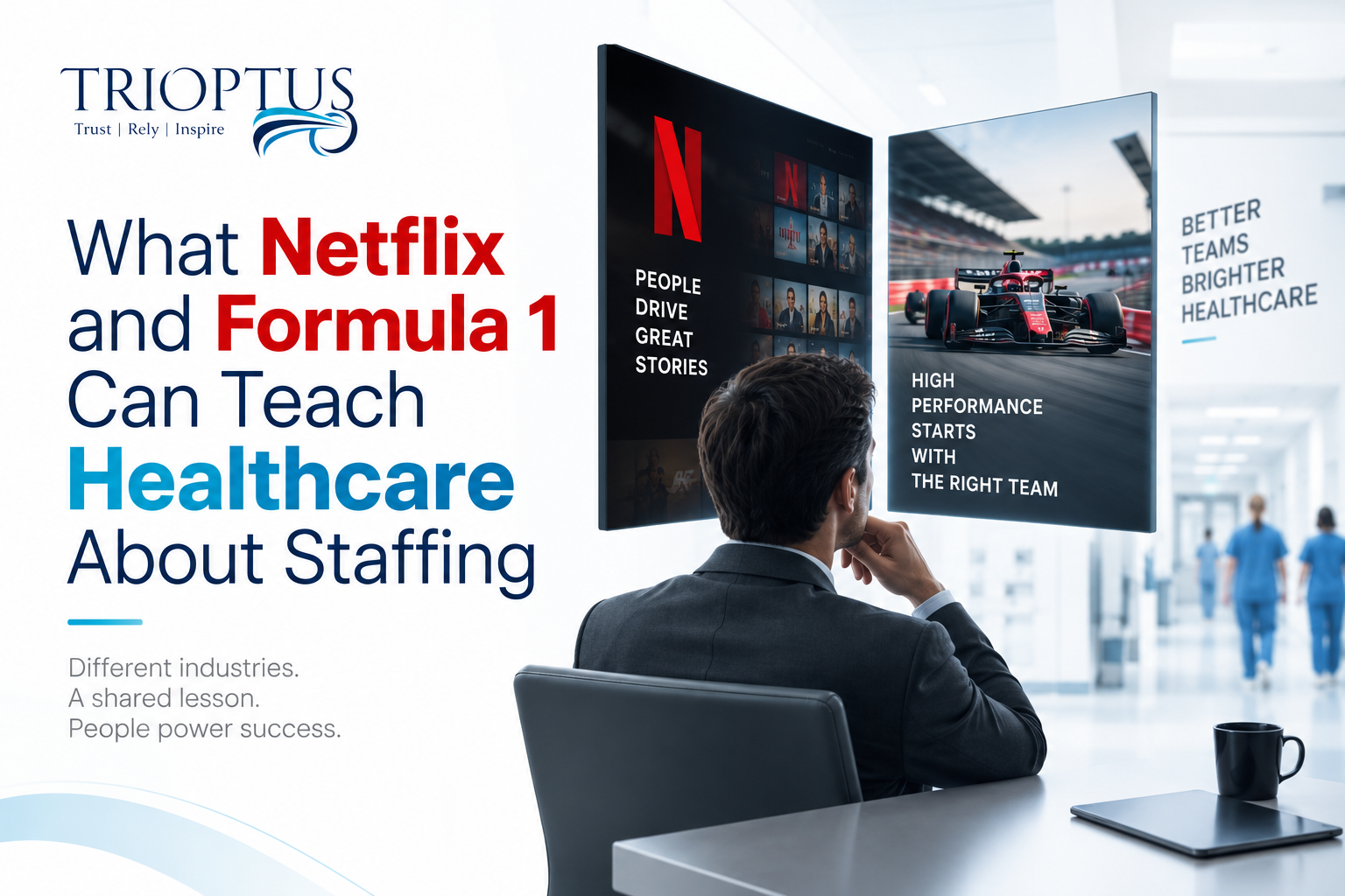 What Netflix and Formula 1 Can Teach Healthcare About Staffing